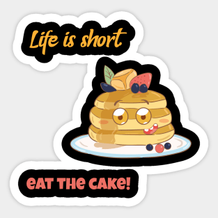 Eat A Cake, Life Is Short Sticker